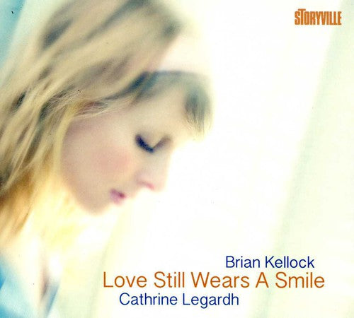 Legardh,cathrine / Kellock,brian - Love Still Wears A Smile - Music CD