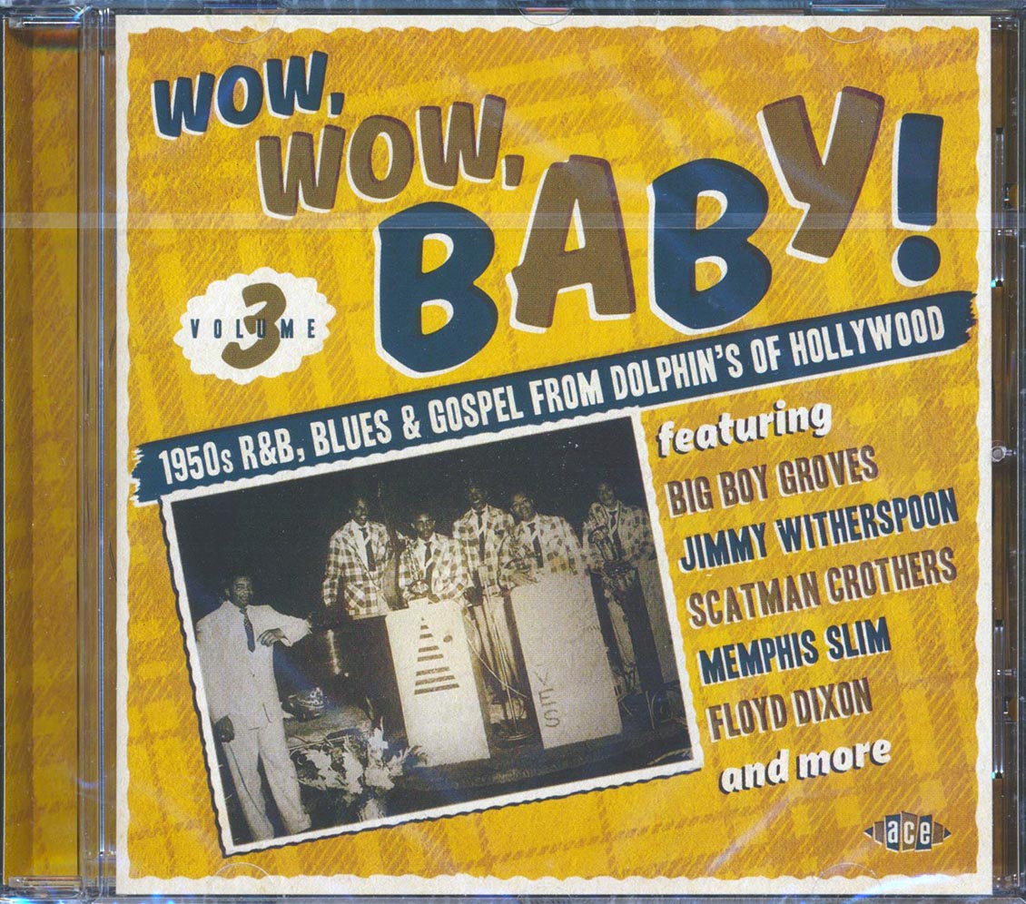 Various - Wow, Wow, Baby! 1950's R&B, Blues & Gospel From Dolphin's Of Hollywood Volume 3 Music CD
