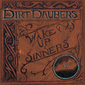 Dirt Daubers - Wake Up Sinners - Vinyl Record