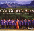 Cor Godrer Aran - World In Union-the Heart Of - Music CD