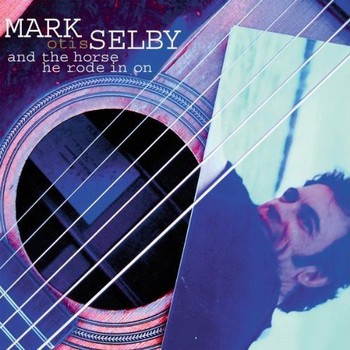 Selby,mark - And The Horse He Rode In On - Music CD