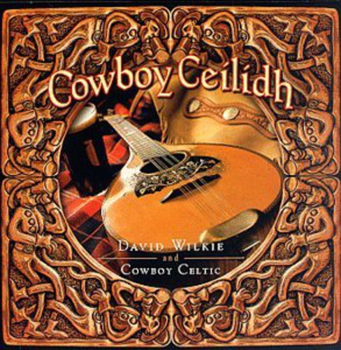 Wilkie,david & Cowboy Celtic Orchestra - Cowboy Ceilidh - Music CD