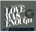 Choi,andrew - Love Was Enough - Music CD