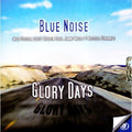 Blue Noise - Glory Days - Music CD