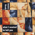Krash / Rabbi / Sunrise Quartet / Evans - What I Wanted To Tell You - Music CD