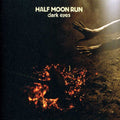 Half Moon Run - Dark Eyes - Music CD