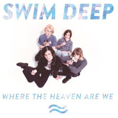 Swim Deep - Where The Heaven Are We - Music CD