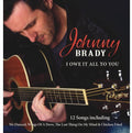 Brady,johnny - I Owe It All To You - Music CD