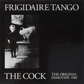 Frigidaire Tango - Cock/demos - Vinyl Record