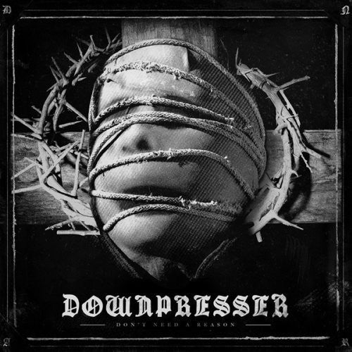 Downpresser - Dont Need A Reason - Music CD