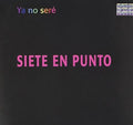 Siete En Punto - Ya No Sere - Music CD