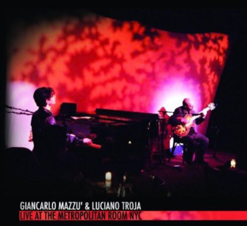 Mazzu',giancarlo & Luciano Troja - Live At The Metropolitan Room Nyc - Music CD