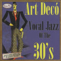 Art Deco Vocal Jazz Of The 30's - Art Deco Vocal Jazz Of The 30's - Music CD