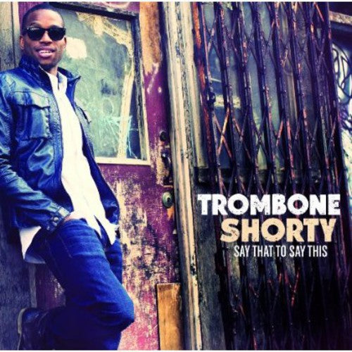 Trombone Shorty - Say That To Say This - Music CD