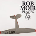 Moir,rob - Places To Die - Vinyl Record