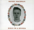 Bachman,daniel - Jesus Im A Sinner - Music CD