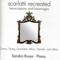 Scarlatti / Russo,sandro - Scarlatti Recreated: Transcriptions & Hommages - Music CD