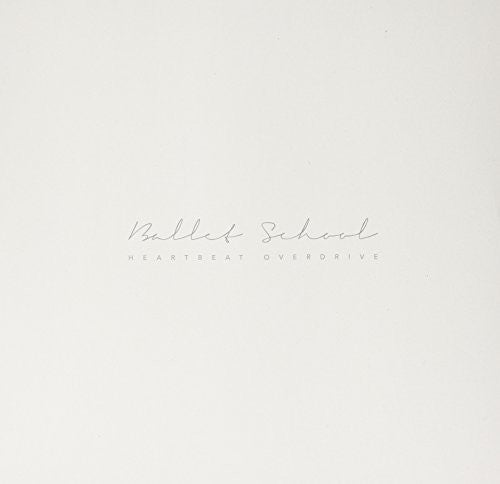 Ballet School - Heartbeat Overdrive - Vinyl Record