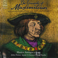 Chapelle Du Roi - Triumphs Of Maximilian - Music CD