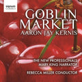 Kernis / New Professionals / Miller - Goblin Market - Music CD