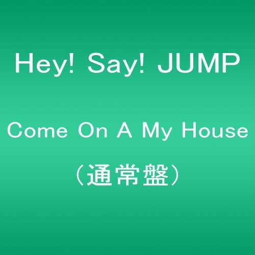 Hey! Say! Jump - Come On A My House