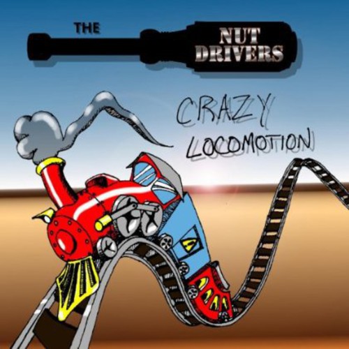 Nut Drivers - Crazy Locomotion - Music CD