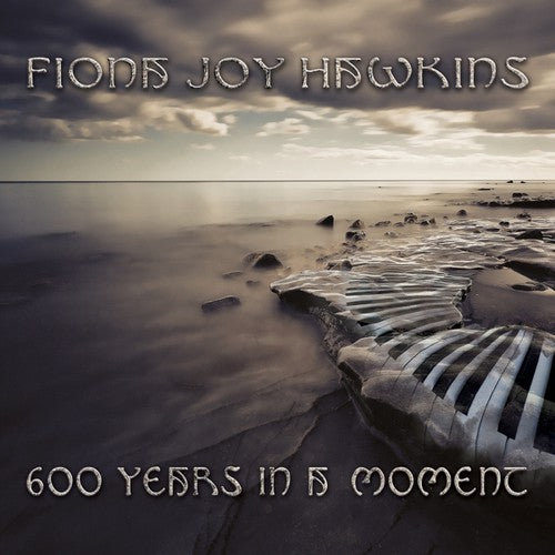 Hawkins,fiona Joy - 600 Years In A Moment - Music CD