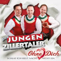 Jungen Zillertaler - Ohne Dich Schlaf Ich Heut Nacht Nicht Ein - Music CD