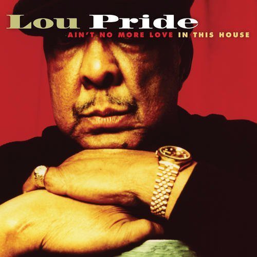 Pride,lou - Ain't No More Love In This House - Music CD