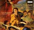 Frescobaldi / Guglielmi - Stylus Fantasticus & The Art Variation - Music CD