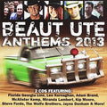 Beaut Ute Anthems 2013 - Beaut Ute Anthems 2013 - Music CD