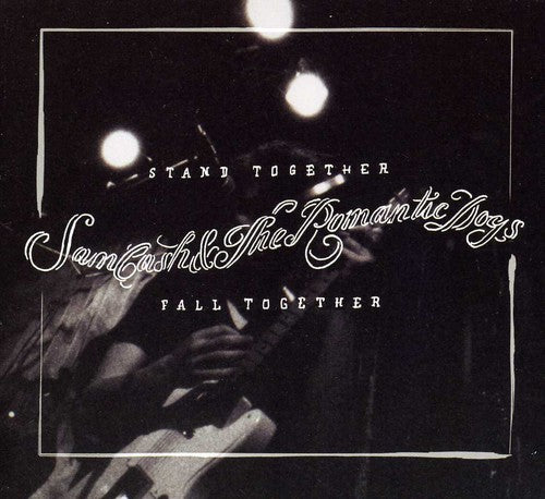 Cash,sam & The Romantic Dogs - Stand Together Fall Together - Music CD