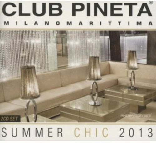 Club Pineta Summer Chic 2013 - Club Pineta Summer Chic 2013 - Music CD