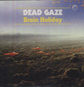 Dead Gaze - Brain Holiday - Vinyl Record