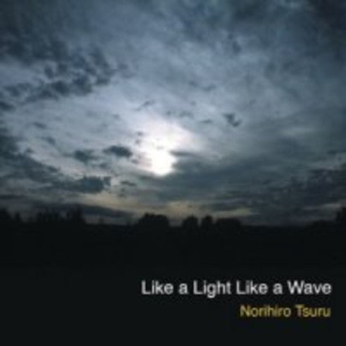 Tsuru,norihiro - Like A Light Like A Wave - Music CD