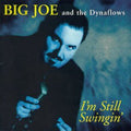 Big Joe & Dynaflows - I'm Still Swingin - Music CD