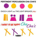 Light,enoch / Light Brigade - Pertinent Percussion Cha Chas & I Want To Be Happy - Music CD