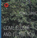 Astro Sonic - Come Closer & I'll Tell You - Vinyl Record