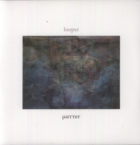Looper - Matter - Vinyl Record