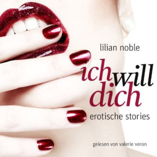 Noble,lilian - Ich Will Dich. Erotische Stori - Music CD