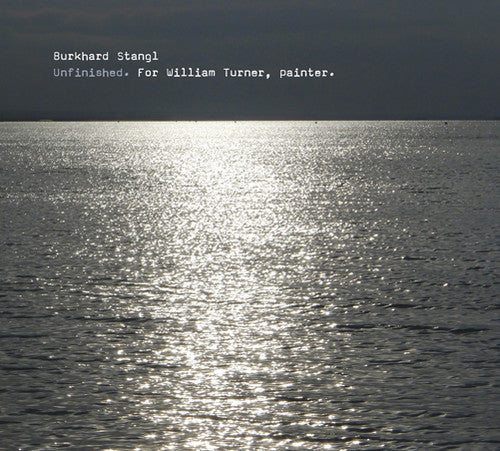 Stangl,burkhard - Unfinished For William Turner Painter - Music CD