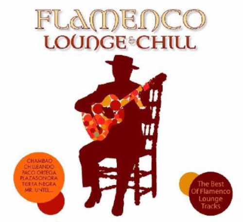 Flamenco Lounge & Chil - Flamenco Lounge & Chil - Music CD