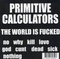 Primitive Calculators - World Is Fucked - Vinyl Record