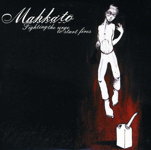 Mahkato - Fighting The Urge To Start Fires - Music CD