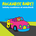 Rockabye Baby! - Lullaby Renditions Of Nickelback - Music CD