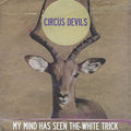 Circus Devils - My Mind Has Seen The White Trick - Vinyl Record