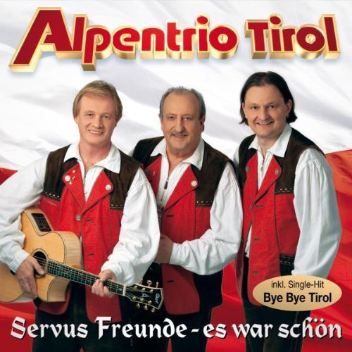 Alpentrio Tirol - Servus Freunde Es War Schon - Music CD