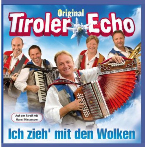 Original Tiroler Echo - Ich Zieh Mit Den Wolken - Music CD