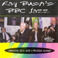 Bush,ray - Ray Bush's Bbc Jazz: American Jazz British Accent - Music CD