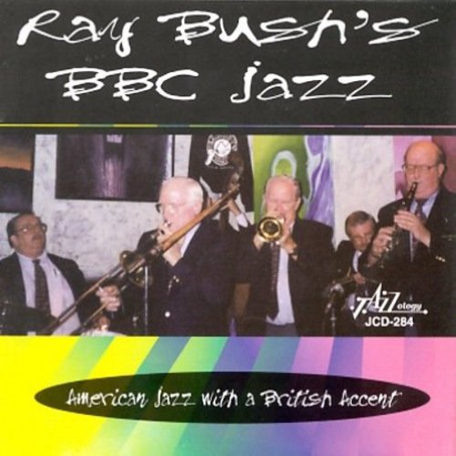 Bush,ray - Ray Bush's Bbc Jazz: American Jazz British Accent - Music CD